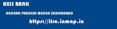 AXIS BANK  ANDHRA PRADESH MEDAK ZAHEERABAD   ifsc code